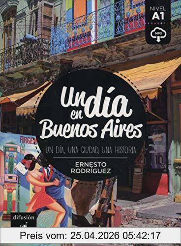 Ernesto Rodríguez Un Dia En Buenos Aires , Un Dia, Una Ciudad, Una Historia , Nivel A1