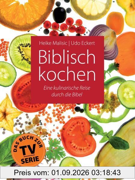 Biblisch kochen: Eine kulinarische Reise durch die Bibel