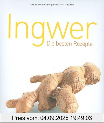 Ingwer: Die besten Rezepte