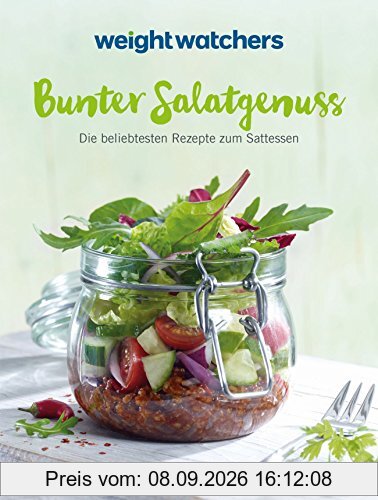 Bunter Salatgenuss: Die besten Rezepte zum Sattessen zum neuen Feel Good Programm von Weight Watchers. Jetzt mit der neuen SmartPoints-Formel