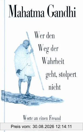 Wer den Weg der Wahrheit geht, stolpert nicht: Worte an einen Freund