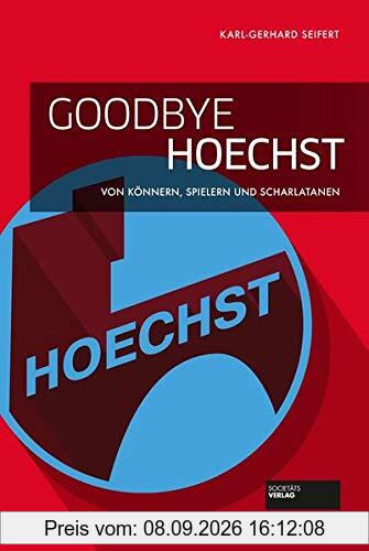 Goodbye Hoechst: Von Könnern, Spielern und Scharlatanen