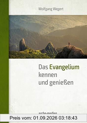 Das Evangelium kennen und genießen