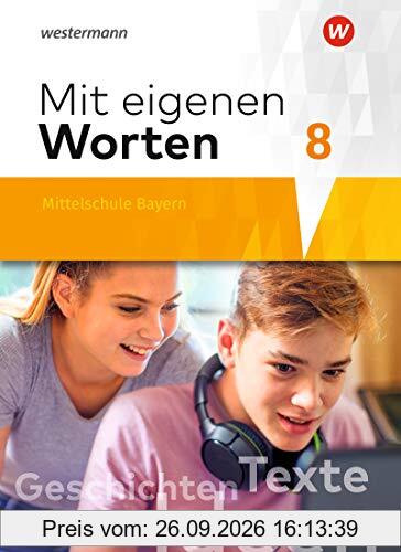 Mit eigenen Worten - Sprachbuch für bayerische Mittelschulen Ausgabe 2016: Schülerband 8