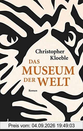 Das Museum der Welt: Roman