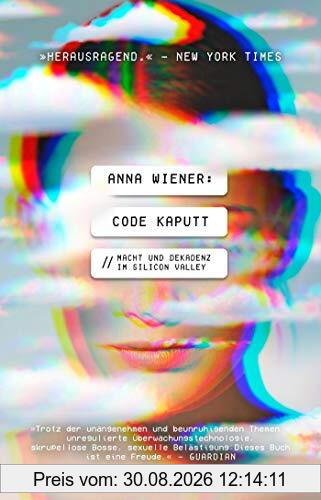 Code kaputt: Macht und Dekadenz im Silicon Valley