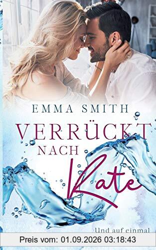Verrückt nach Kate: Und auf einmal liebt er sie