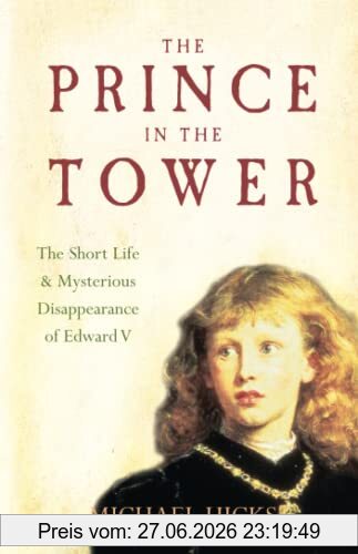 Hicks The Prince In The Tower, The Short Life And Mysterious Disappearance Of Edward V