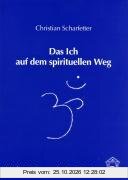 Das Ich auf dem spirituellen Weg: Vom Egozentrismus zum Kosmozentrismus