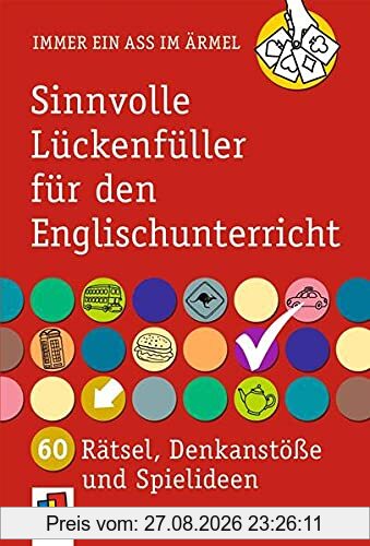 Sinnvolle Lückenfüller für den Englischunterricht: 60 Rätsel, Denkanstöße und Spielideen (Immer ein Ass im Ärmel)