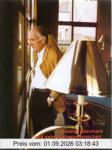 Thomas Bernhard und seine Lebensmenschen. Der Nachlaß