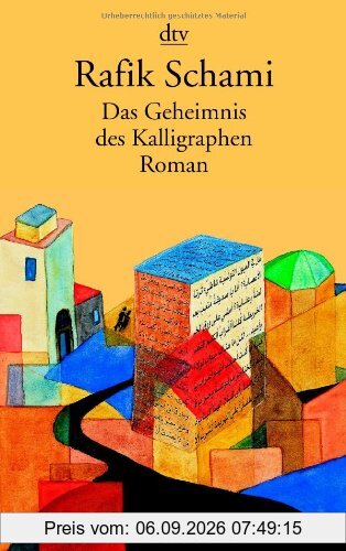 Das Geheimnis des Kalligraphen: Roman