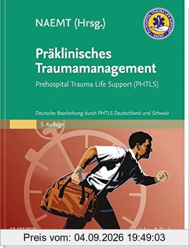 Präklinisches Traumamanagement: Prehospital Trauma Life Support (PHTLS), Deutsche Bearbeitung durch PHTLS Deutschland und Schweiz