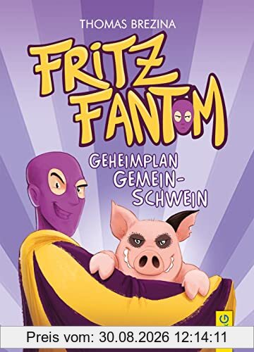 Fritz Fantom - Geheimplan Gemein-Schwein (Tom Turbo: Turbotolle Leseabenteuer)