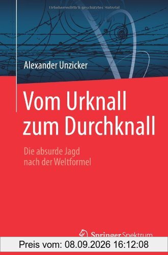 Vom Urknall zum Durchknall: Die absurde Jagd nach der Weltformel (German Edition)