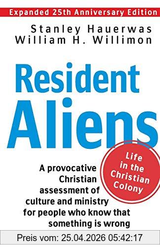 Willimon, William H. Resident Aliens, Life In The Christian Colony (Expanded 25th Anniversary Edition)
