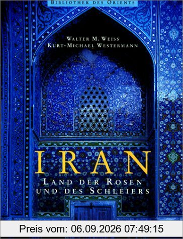 Iran. Land der Rosen und des Schleiers