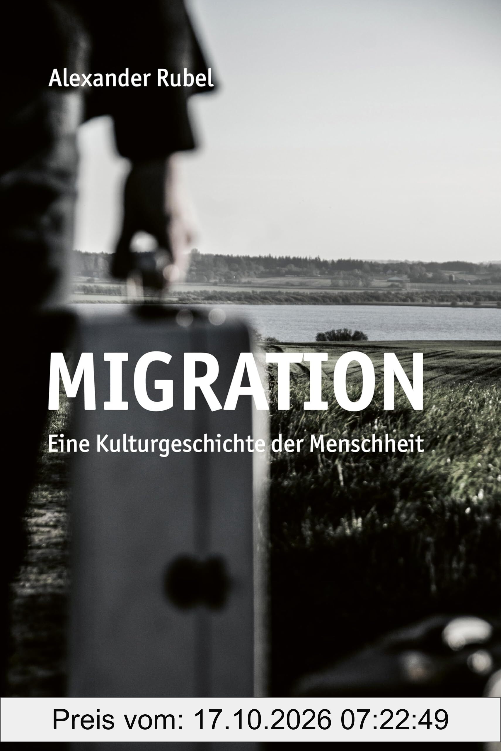 Migration: Eine Kulturgeschichte der Menschheit
