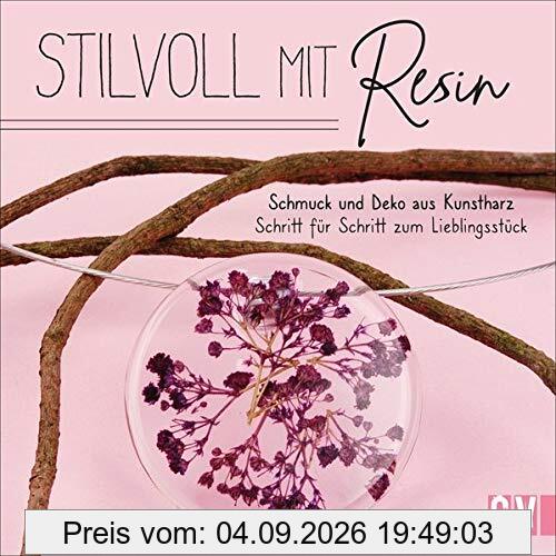 Stilvoll mit Resin. Schmuck und Deko aus Kunstharz – Schritt für Schritt zum Lieblingsstück. Individuelle Schmuckstücke sowie raffinierte ... - Schritt fr Schritt zum Lieblingsstck