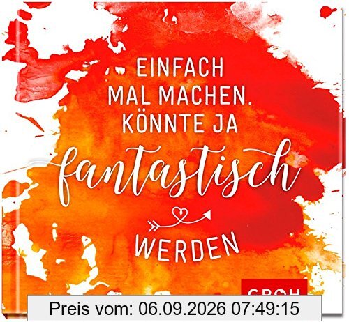 Einfach mal machen. Könnte ja fantastisch werden.