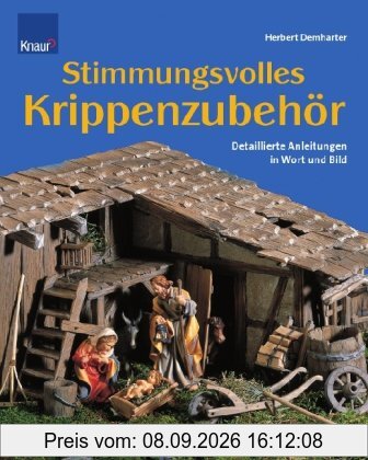 Stimmungsvolles Krippenzubehör: Detaillierte Anleitungen in Wort und Bild