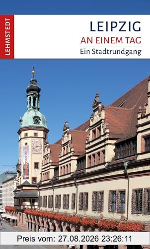 Leipzig an einem Tag: Ein Stadtrundgang