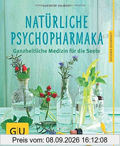 Natürliche Psychopharmaka: Ganzheitliche Medizin für die Seele (GU Ratgeber Gesundheit)