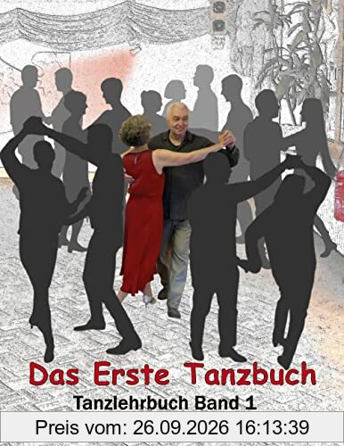 Das Erste Tanzbuch: Tanzlehrbuch Band 1