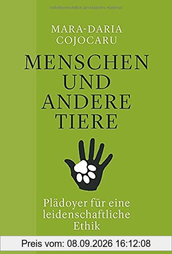 Menschen und andere Tiere. Plädoyer für eine leidenschaftliche Ethik. Tierwohl und Tierliebe, Nutztierhaltung und Tierversuche: die Rolle von Emotionen im ethischen Diskurs.