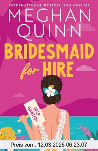 Meghan Quinn Bridesmaid For Hire, The Hilarious And Steamy New Wedding-set Romcom From The Internationally Bestselling Author For 2024
