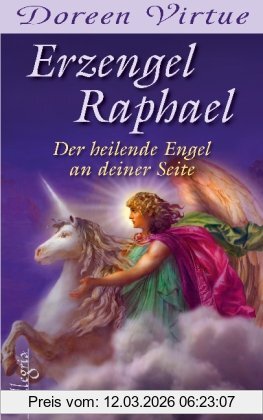 Doreen Virtue Erzengel Raphael, Der Heilende Engel An Deiner Seite