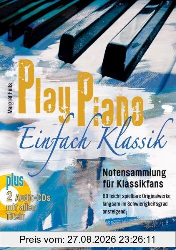 Play Piano  Einfach Klassik mit 2 CD's: Notensammlung für Klassikfans