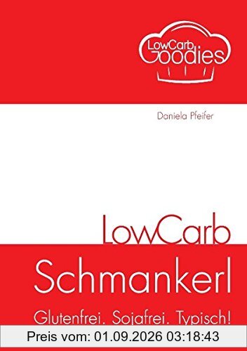 LowCarb Schmankerl: Glutenfrei. Sojafrei. Typisch!