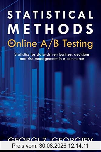 Statistical Methods in Online A/B Testing: Statistics for data-driven business decisions and risk management in e-commerce