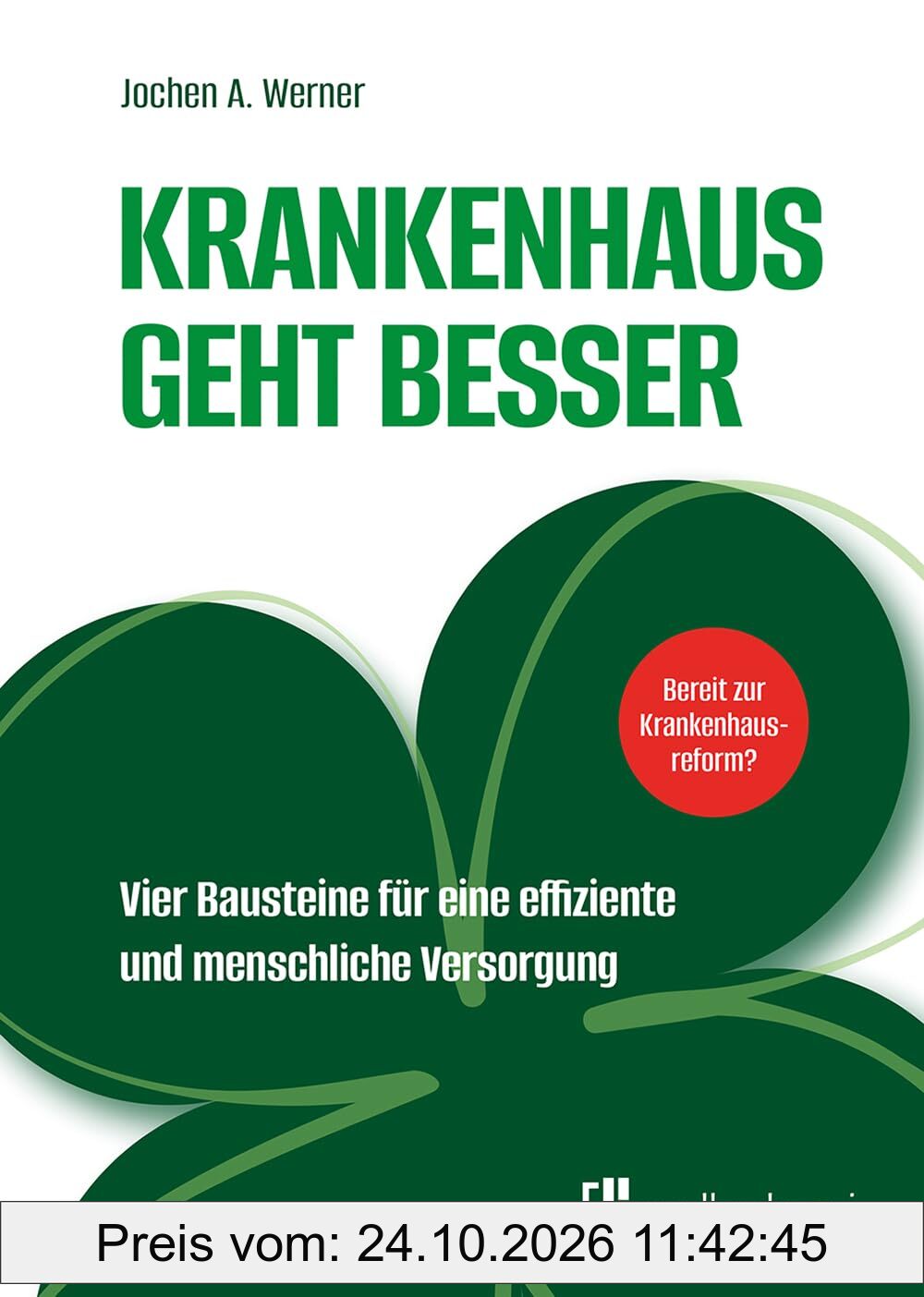 Krankenhaus geht besser. Vier Bausteine für eine effiziente und menschliche Versorgung