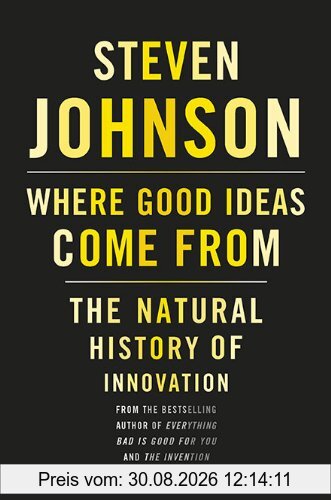 Where Good Ideas Come From: The Natural History of Innovation