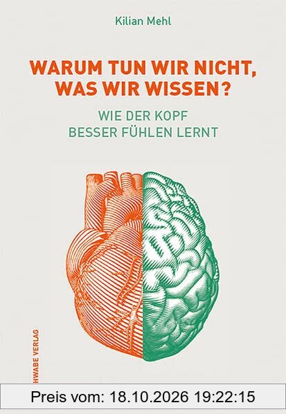 Warum tun wir nicht, was wir wissen?: Wie der Kopf besser fühlen lernt