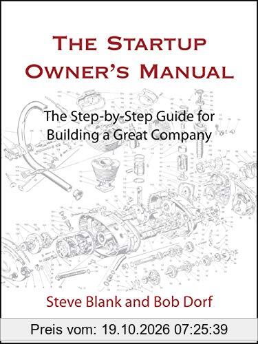 The Startup Owner's Manual: The Step-By-Step Guide for Building a Great Company