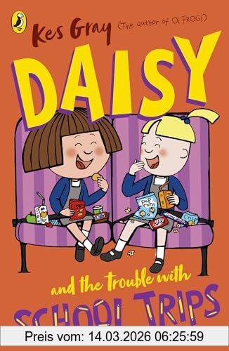 Kes Gray Daisy And The Trouble With School Trips (A Daisy Story, 13)