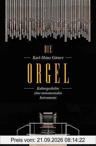 Die Orgel -Kulturgeschichte eines monumentalen Instruments-.Buch