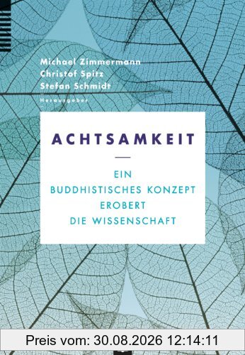 Achtsamkeit: Ein buddhistisches Konzept erobert die Wissenschaft