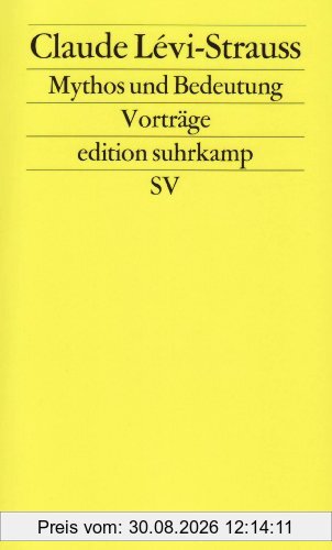 Mythos und Bedeutung: Fünf Radiovorträge. Gespräche mit Claude Lévi-Strauss (edition suhrkamp)