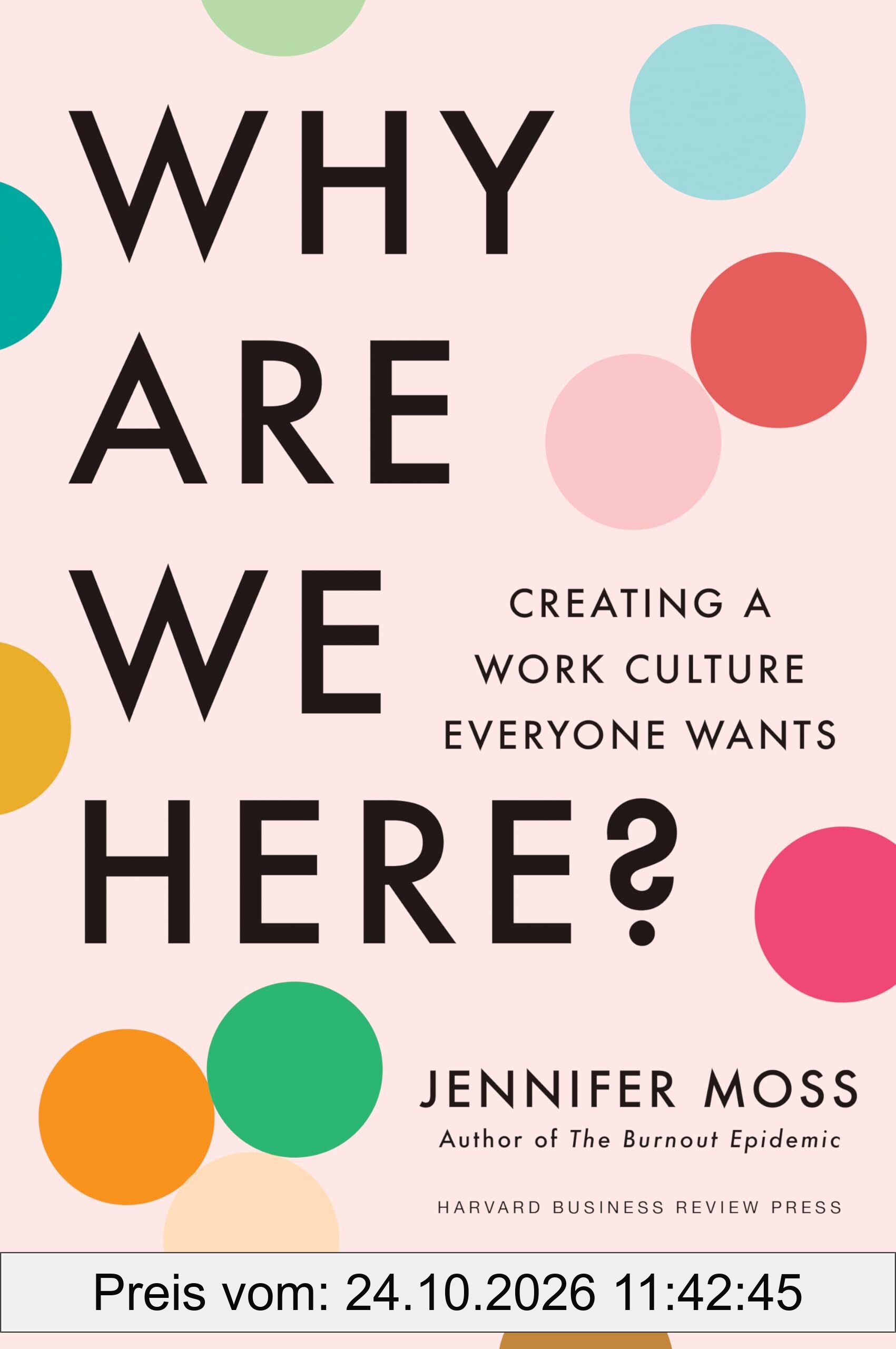 Why Are We Here?: Creating a Work Culture Everyone Wants