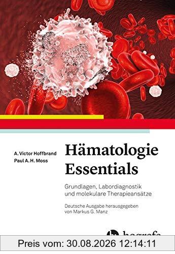 Hämatologie Essentials: Grundlagen, Labordiagnostik und molekulare Therapieansätze