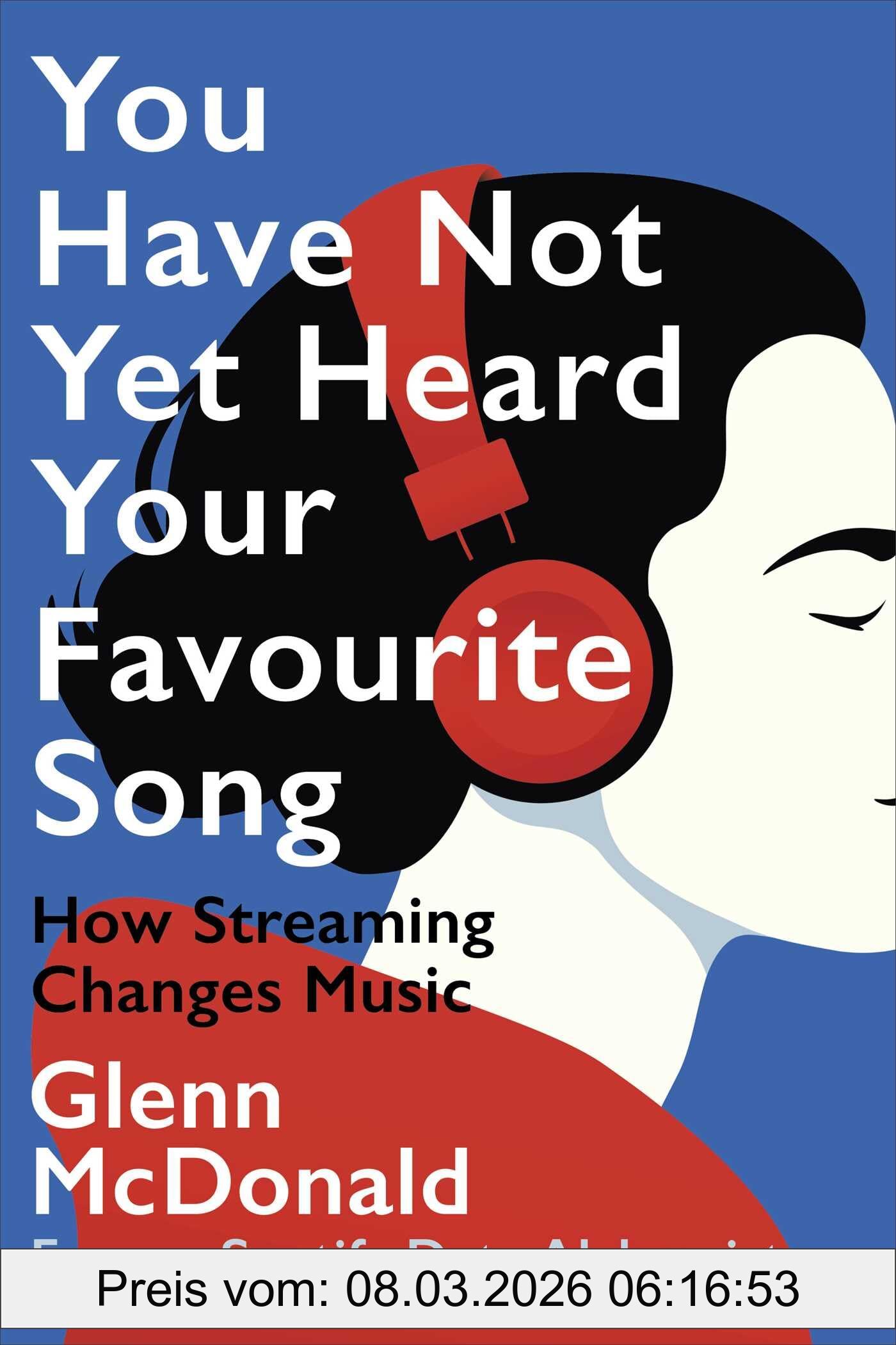 Glenn McDonald You Have Not Yet Heard Your Favourite Song, How Streaming Changes Music