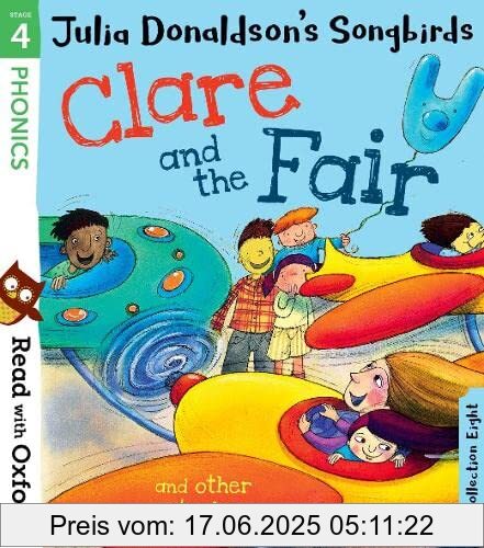Binding : paperback, Label : Read with Oxford : Stage 4 : Julia Donaldson's Songbirds : Clare and the Fair and Other Stories, medium : paperback, numberOfPages : 160, publicationDate : 2018-05-03, releaseDate : 2018-05-03, languages : english, ISBN : 0192764837