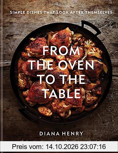 From the Oven to the Table: Simple dishes that look after themselves