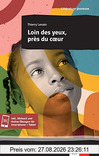 Loin des yeux, près du coeur: Lektüre inkl. Hörversion und Online-Übungen über Klett-Augmented (Littérature jeunesse)