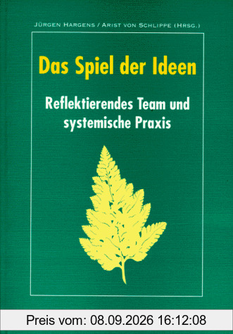 Das Spiel der Ideen: Reflektierndes Team und systemische Praxis