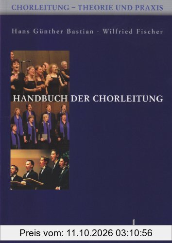 Handbuch der Chorleitung: Chorleitung - Theorie und Praxis
